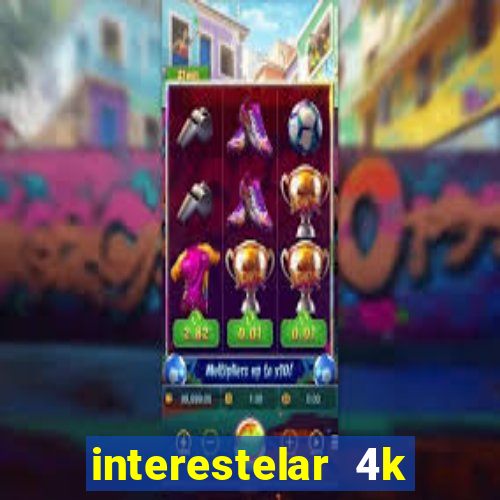 interestelar 4k dublado torrent